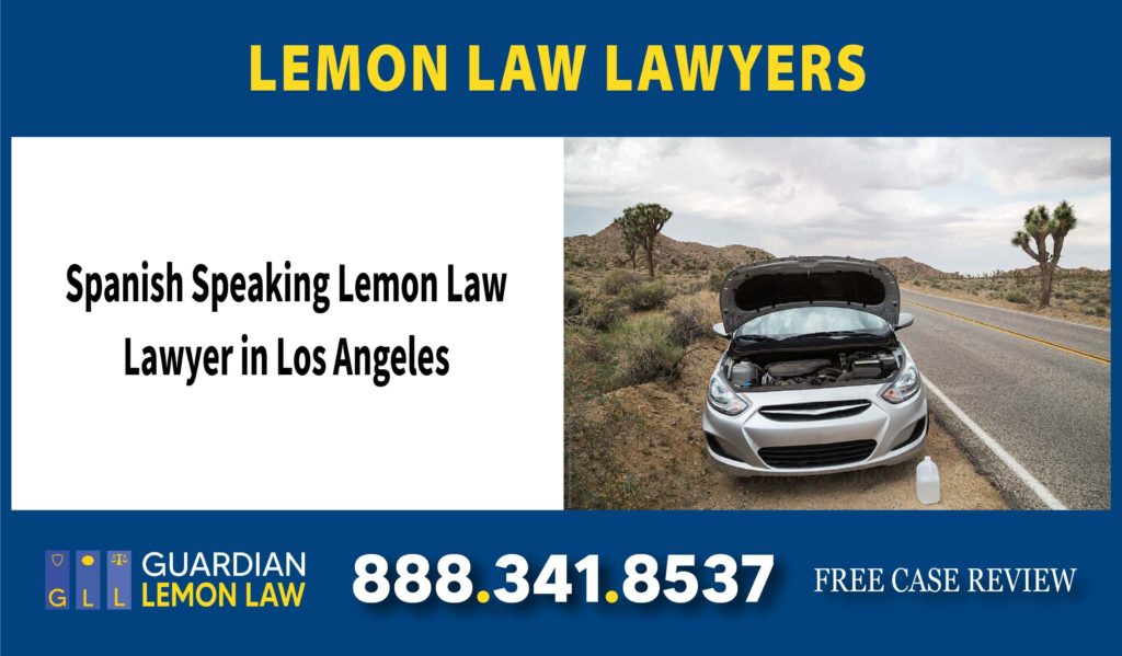 Spanish Speaking Lemon Law Lawyer in Los Angeles lawyer broken car liability attorney lawsuit sue
