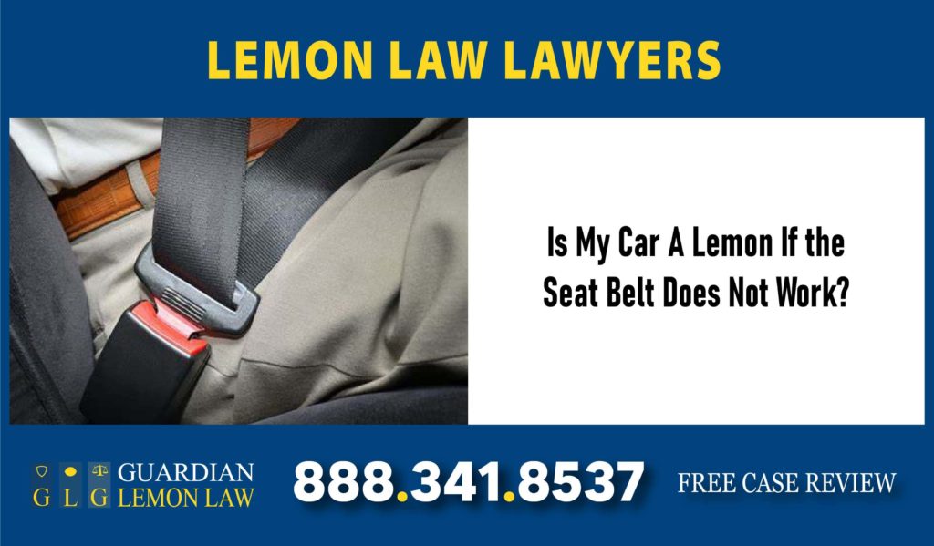 Is My Car A Lemon If the Seat Belt Does Not Work lawyer sue defect recall attorney lawsuit