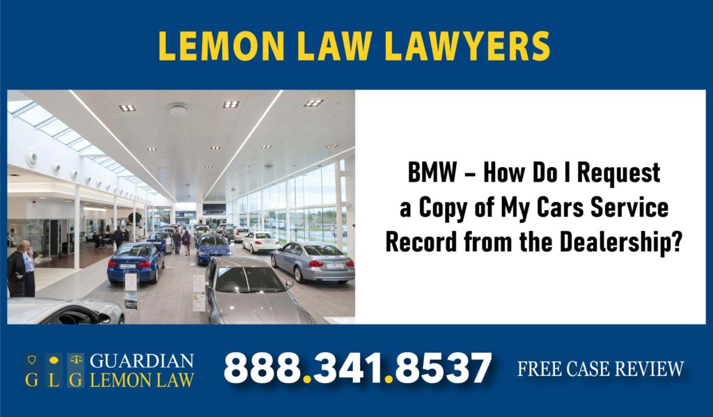 BMW – How Do I Request a Copy of My Cars Service Record from the Dealership lawyer attorney sue lawsuit