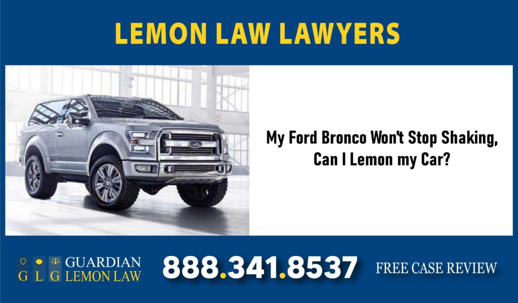 My Ford Bronco Won't Stop Shaking - Can I Lemon my Car lemon lawyer attorney sue lawsuit defect recall

