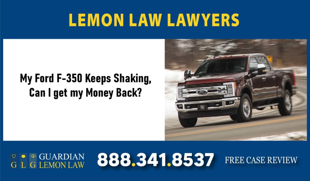 My Ford F-350 Keeps Shaking,
Can I get my Money Back? lawyer attorney