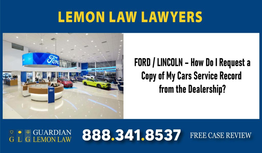 FORD LINCOLN – How Do I Request a Copy of My Cars Service Record from the Dealership lawyer attorney sue lawsuit