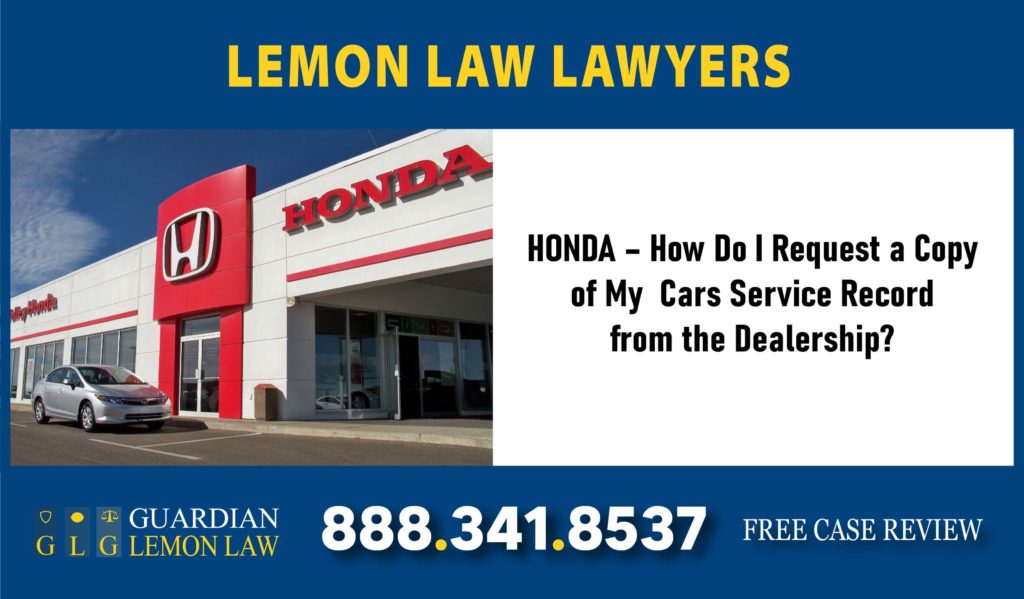 HONDA – How Do I Request a Copy of My Cars Service Record from the Dealership sue lawsuit lawyer attorney compensation