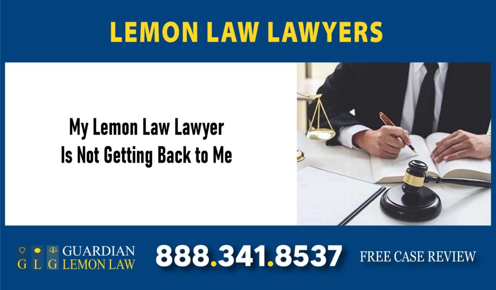 My Lemon Law Lawyer Is Not Getting Back to Me California Lemon Law