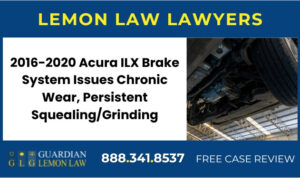 2016-2020 Acura ILX Brake System Issues Chronic Wear, Persistent SquealingGrinding sue liable incident lawyer attorney