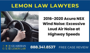 2016-2020 Acura NSX Wind Noise Excessive Loud Air Noise at Highway Speeds sue recall lawyer attorney