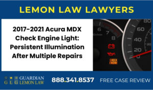 2017-2021 Acura MDX Check Engine Light Persistent Illumination After Multiple Repairs lawyer attorney recall lemon