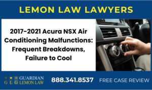 2017-2021 Acura NSX Air Conditioning Malfunctions Frequent Breakdowns, Failure to Cool - Lemon Lawsuit Attorney sue