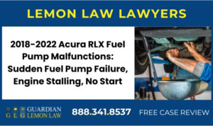 2018-2022 Acura RLX Fuel Pump Malfunctions Sudden Fuel Pump Failure, Engine Stalling, No Start lawyer attorney