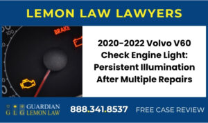2020-2022 Volvo V60 Check Engine Light Persistent Illumination After Multiple Repairs sue liable lawyer attorney