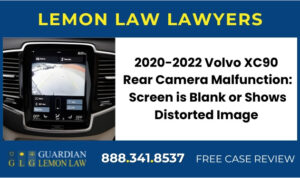 2020-2022 Volvo XC90 Rear Camera Malfunction Screen is Blank or Shows Distorted Image sue lawyer attorney