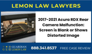 2017-2021 Acura RDX Rear Camera Malfunction Screen is Blank or Shows Distorted Image sue liable incident