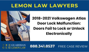 2018-2021 Volkswagen Atlas Door Lock Malfunction Doors Fail to Lock or Unlock Electronically sue lemon lawyer attorney
