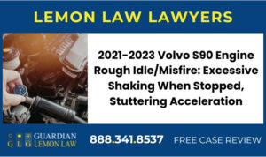 2021-2023 Volvo S90 Engine Rough IdleMisfire Excessive Shaking When Stopped, Stuttering Acceleration sue liable lawyer attorney