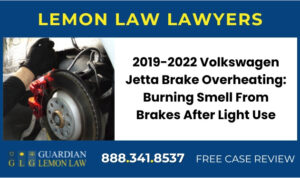 2019-2022 Volkswagen Jetta Brake Overheating Burning Smell From Brakes After Light Use lemon lawyer attorney
