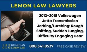 2013-2018 Volkswagen Jetta Transmission JerkingLurching Rough Shifting, Sudden Lunging, Difficulty Engaging Gear - Lemon Lawsuit Attorney