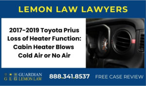 2017-2019 Toyota Prius Loss of Heater Function Cabin Heater Blows Cold Air or No Air lawyer attorney recall lemon