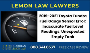 2019-2021 Toyota Tundra Fuel Gauge Sensor Error Inaccurate Fuel Level Readings, Unexpected Empty Tank sue liable recall lawyer attorney