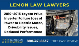 2010-2015 Toyota Prius Inverter Failure Loss of Power to Electric Motor, Drivability Issues, Reduced Performance sue liable attorney lawyer recall