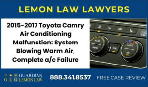 2015-2017 Toyota Camry Air Conditioning Malfunction System Blowing Warm Air, Complete ac Failure attorney lawyer recall