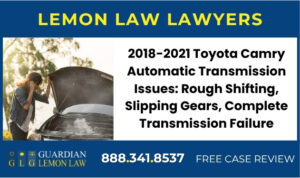 2018-2021 Toyota Camry Automatic Transmission Issues Rough Shifting, Slipping Gears, Complete Transmission Failure sue recall lawyer attorney