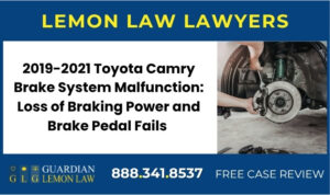 2019-2021 Toyota Camry Brake System Malfunction Loss of Braking Power, Brake Pedal Fails to Respond When Depressed lemon lawyer attorney