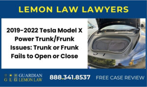 2019-2022 Tesla Model X Power TrunkFrunk Issues Trunk or Frunk Fails to Open or Close lemon lawyer attorney