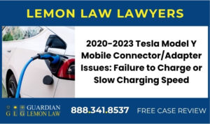 2020-2023 Tesla Model Y Mobile ConnectorAdapter Issues Failure to Charge or Slow Charging Speed lemon lawyer attorney