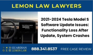 2021-2024 Tesla Model S Software Update Issues Functionality Loss After Update, System Crashes sue liable lawyer recall attorney