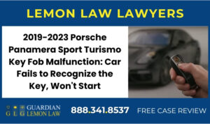 2019-2023 Porsche Panamera Sport Turismo Key Fob Malfunction Car Fails to Recognize the Key, Won't Start lemon lawyer attorney