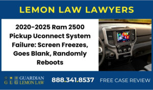 2020-2025 Ram 2500 Pickup Uconnect System Failure Screen Freezes, Goes Blank, Randomly Reboots sue lemon lawyer