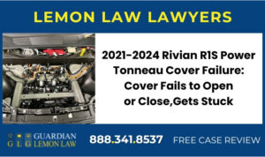 2021-2024 Rivian R1S Power Tonneau Cover Failure Cover Fails to Open or Close, Gets Stuck lemon lawyer attorney