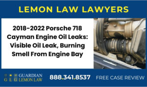 Porsche 718 Cayman Engine Oil Leaks lemon lawyer attorney