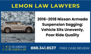 2016-2018 Nissan Armada Suspension Sagging Vehicle Sits Unevenly, Poor Ride Quality lemon lawyer attorney