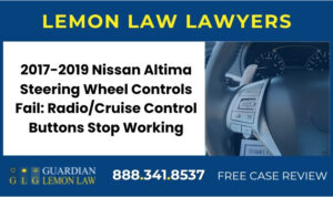 2017-2019 Nissan Altima Steering Wheel Controls Fail RadioCruise Control Buttons Stop Working lemon lawyer attorney