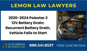 2020-2024 Polestar 2 12V Battery Drain Recurrent Battery Drain, Vehicle Fails to Start sue lemon lawyer attorney