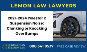2021-2024 Polestar 2 Suspension Noise Clunking or Knocking Over Bumps lemon lawyer attorney