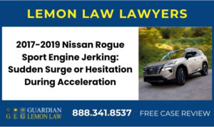 Nissan Rogue Sport Engine Jerking lawyer sue compensation lemon attorney