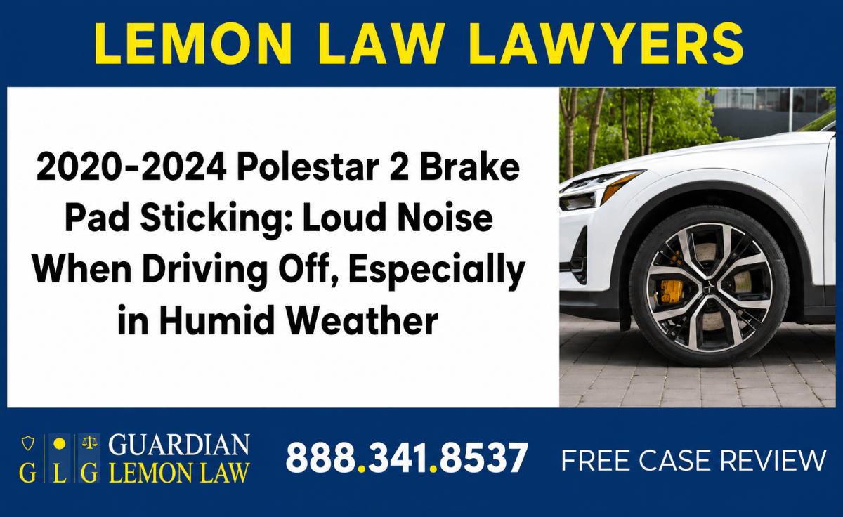 Polestar 2 Brake Pad Sticking loud noise driving lawyer attorney lemon
