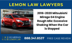 2016-2020 Mitsubishi Mirage G4 Engine Rough Idle Excessive Shaking When the Car is Stopped lawyer attorney sue compensation