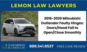 2016-2020 Mitsubishi Outlander Faulty Hinges DoorsHood Fail to OpenClose Smoothly lemon